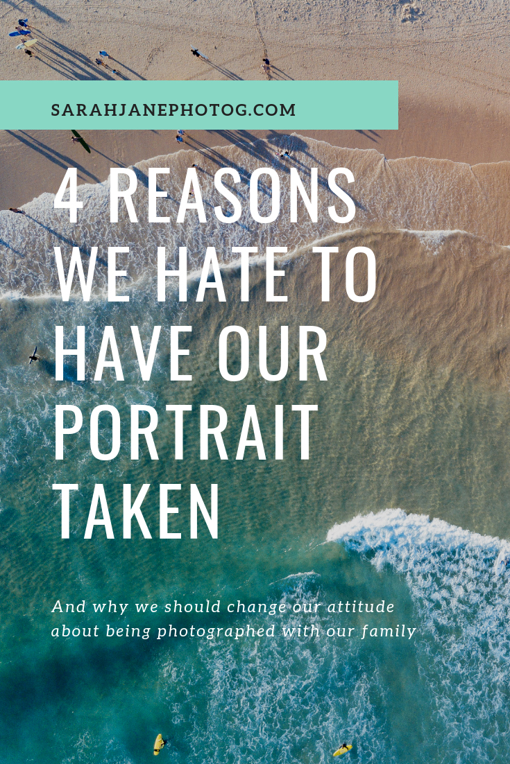 4 Reasons We Hate to Have Our Portrait Taken
